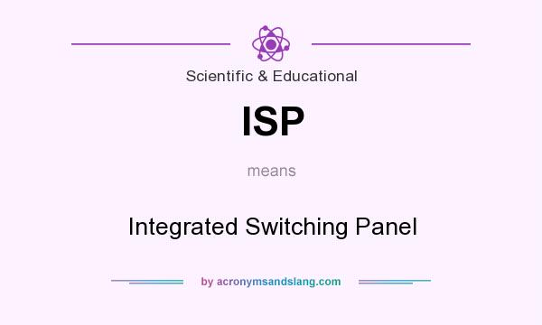 What does ISP mean? It stands for Integrated Switching Panel