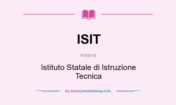 What does ISIT mean? It stands for Istituto Statale di Istruzione Tecnica