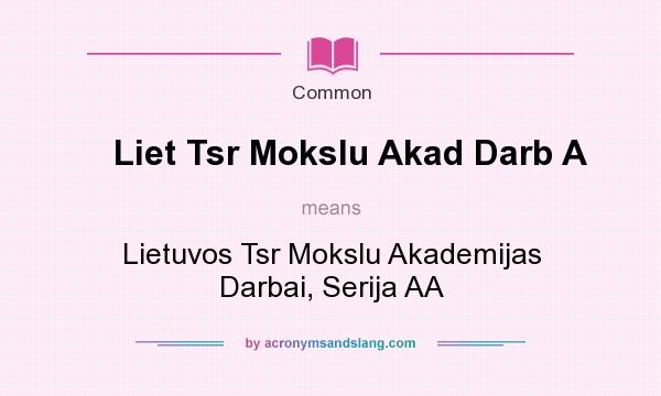 What does Liet Tsr Mokslu Akad Darb A mean? It stands for Lietuvos Tsr Mokslu Akademijas Darbai, Serija AA