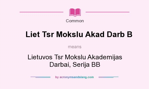 What does Liet Tsr Mokslu Akad Darb B mean? It stands for Lietuvos Tsr Mokslu Akademijas Darbai, Serija BB