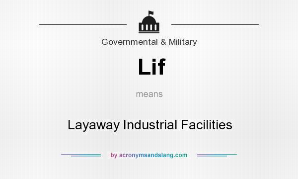 What does Lif mean? It stands for Layaway Industrial Facilities
