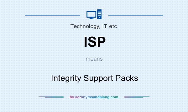 What does ISP mean? It stands for Integrity Support Packs