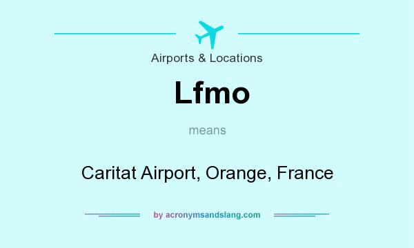What does Lfmo mean? It stands for Caritat Airport, Orange, France