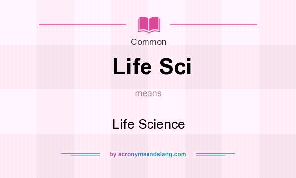 What does Life Sci mean? It stands for Life Science