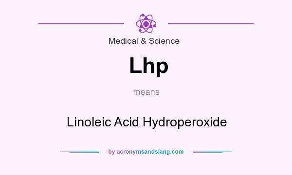 What does Lhp mean? It stands for Linoleic Acid Hydroperoxide