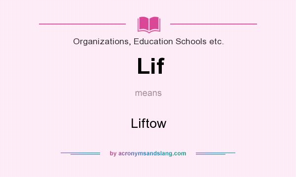 What does Lif mean? It stands for Liftow