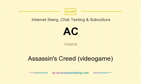 What does AC mean? It stands for Assassin`s Creed (videogame)