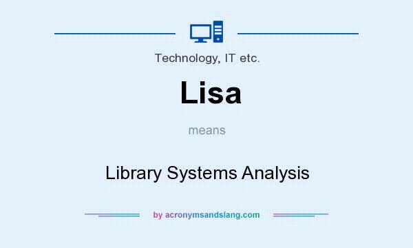 What does Lisa mean? It stands for Library Systems Analysis