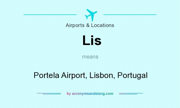 What does Lis mean? It stands for Portela Airport, Lisbon, Portugal