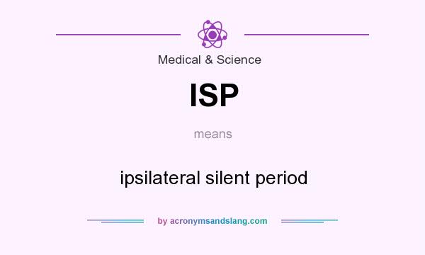What does ISP mean? It stands for ipsilateral silent period