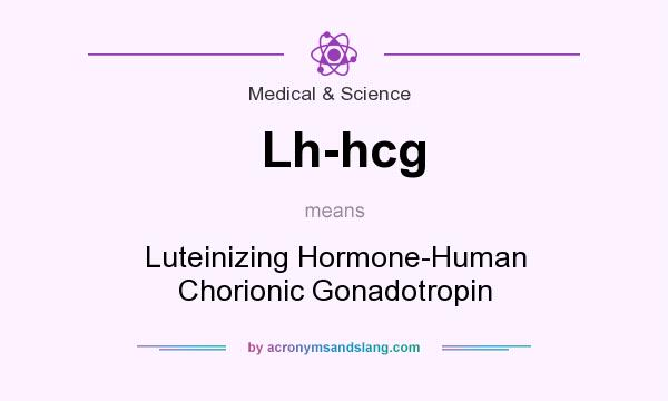 What does Lh-hcg mean? It stands for Luteinizing Hormone-Human Chorionic Gonadotropin