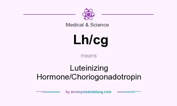 What does Lh/cg mean? It stands for Luteinizing Hormone/Choriogonadotropin