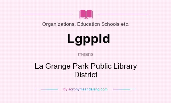 What does Lgppld mean? It stands for La Grange Park Public Library District
