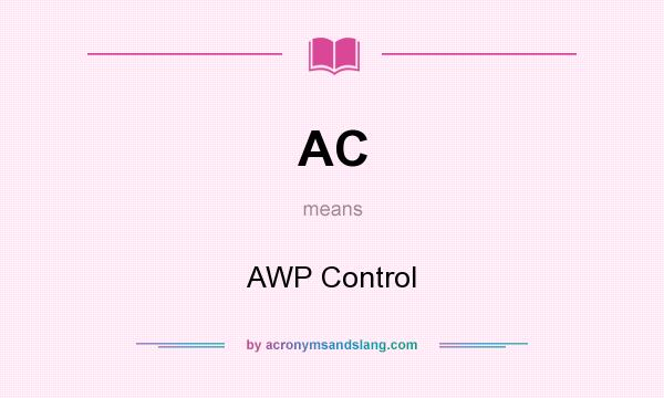 What does AC mean? It stands for AWP Control