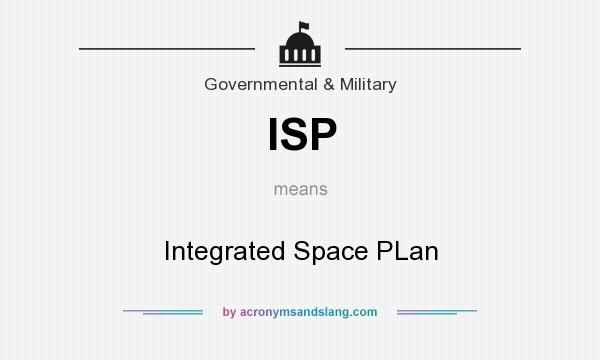 What does ISP mean? It stands for Integrated Space PLan