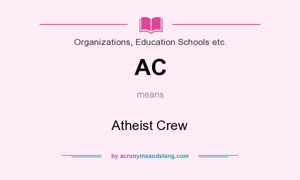 What does AC mean? It stands for Atheist Crew