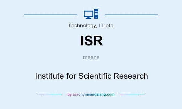 What does ISR mean? It stands for Institute for Scientific Research