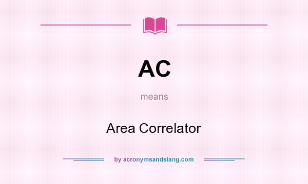 What does AC mean? It stands for Area Correlator