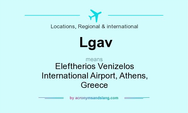What does Lgav mean? It stands for Eleftherios Venizelos International Airport, Athens, Greece