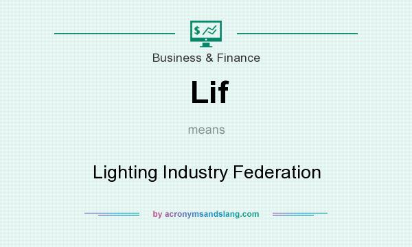 What does Lif mean? It stands for Lighting Industry Federation