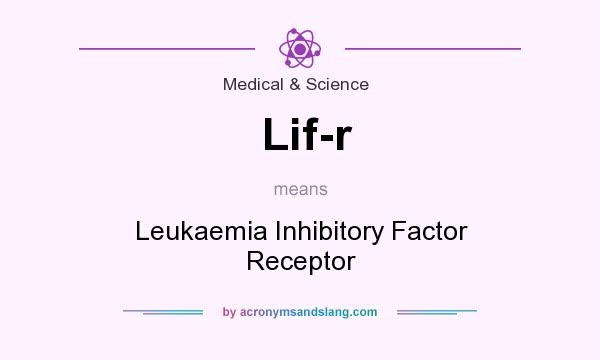 What does Lif-r mean? It stands for Leukaemia Inhibitory Factor Receptor