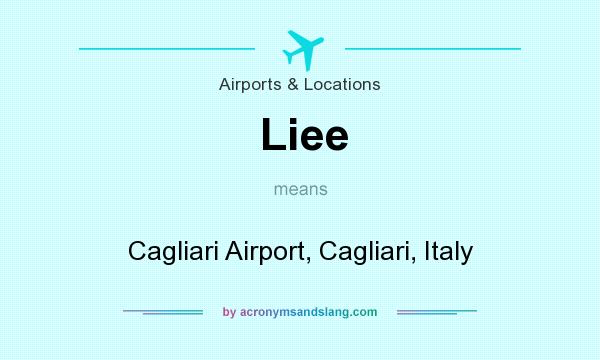 What does Liee mean? It stands for Cagliari Airport, Cagliari, Italy