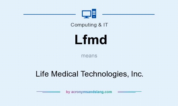 What does Lfmd mean? It stands for Life Medical Technologies, Inc.