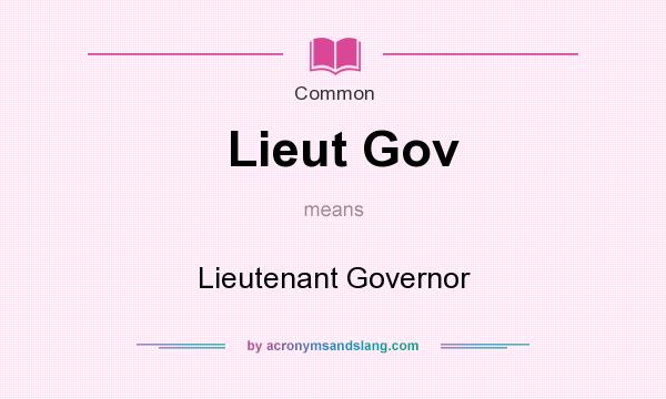 What does Lieut Gov mean? It stands for Lieutenant Governor