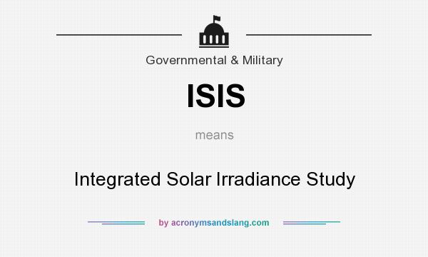 What does ISIS mean? It stands for Integrated Solar Irradiance Study