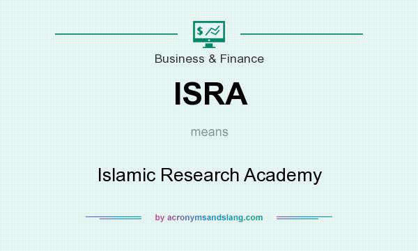 What does ISRA mean? It stands for Islamic Research Academy