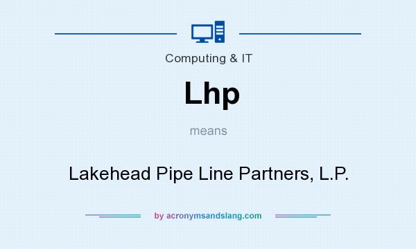 What does Lhp mean? It stands for Lakehead Pipe Line Partners, L.P.