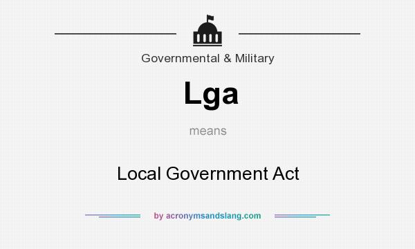 What does Lga mean? It stands for Local Government Act