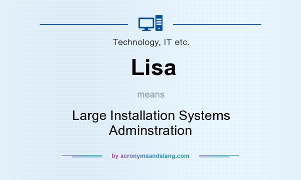 What does Lisa mean? It stands for Large Installation Systems Adminstration