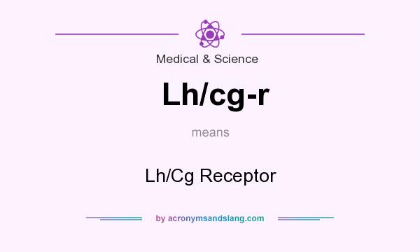 What does Lh/cg-r mean? It stands for Lh/Cg Receptor
