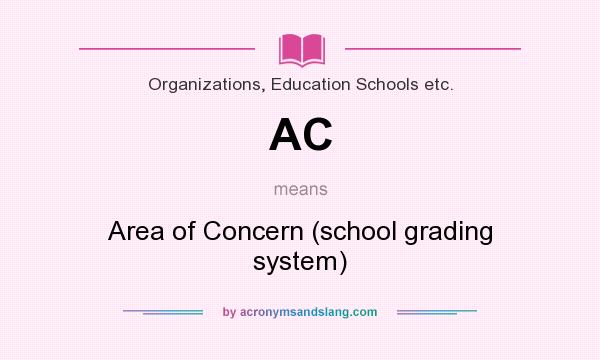 What does AC mean? It stands for Area of Concern (school grading system)