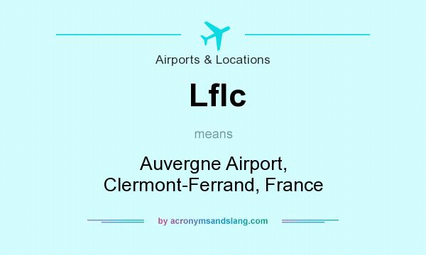 What does Lflc mean? It stands for Auvergne Airport, Clermont-Ferrand, France