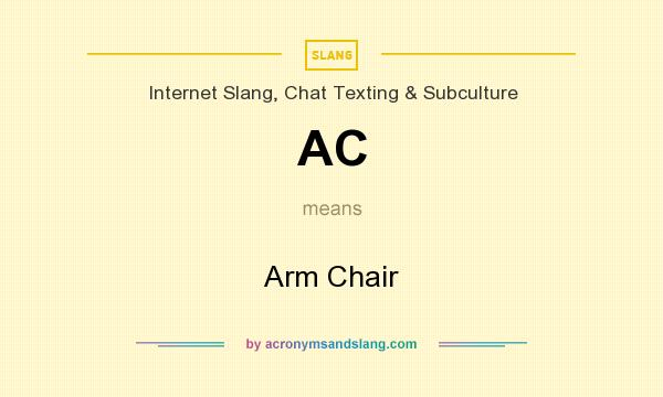 What does AC mean? It stands for Arm Chair