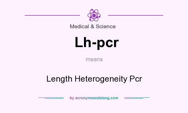What does Lh-pcr mean? It stands for Length Heterogeneity Pcr