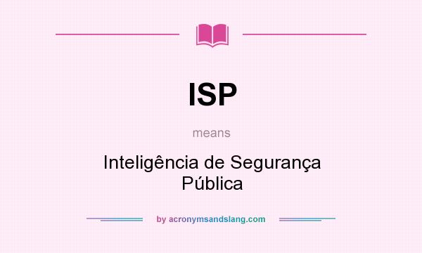 What does ISP mean? It stands for Inteligência de Segurança Pública