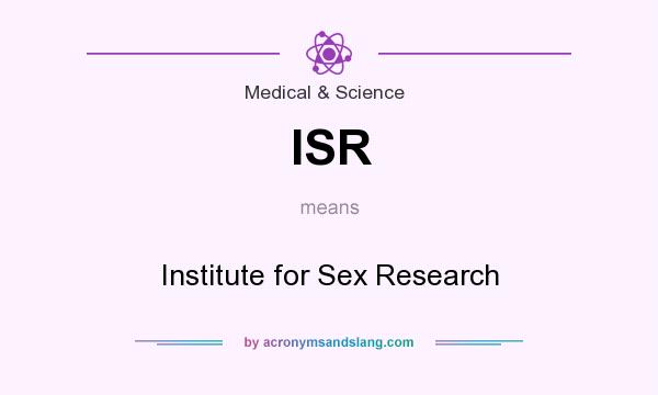 What does ISR mean? It stands for Institute for Sex Research