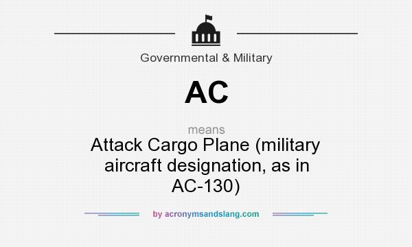 What does AC mean? It stands for Attack Cargo Plane (military aircraft designation, as in AC-130)