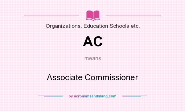 What does AC mean? It stands for Associate Commissioner