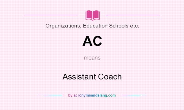 What does AC mean? It stands for Assistant Coach