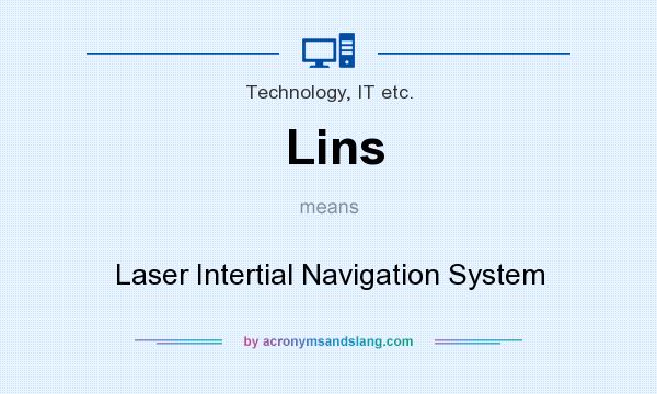 What does Lins mean? It stands for Laser Intertial Navigation System