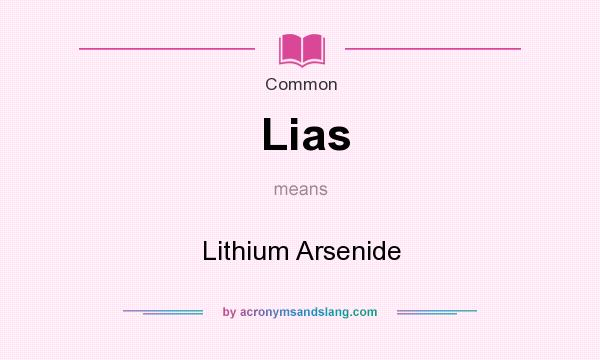 What does Lias mean? It stands for Lithium Arsenide