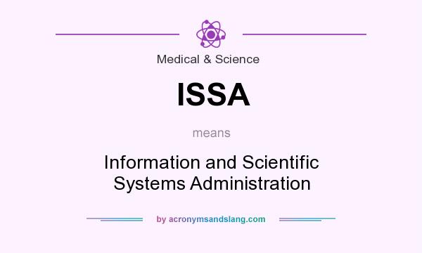 What does ISSA mean? It stands for Information and Scientific Systems Administration
