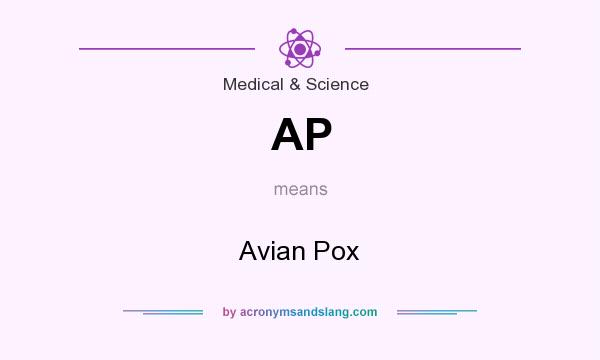 What does AP mean? It stands for Avian Pox