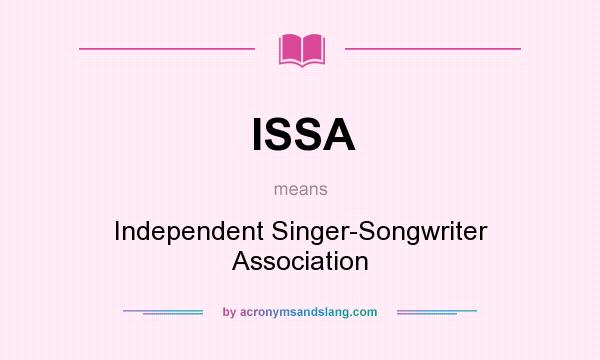 What does ISSA mean? It stands for Independent Singer-Songwriter Association