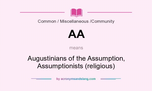 What does AA mean? It stands for Augustinians of the Assumption, Assumptionists (religious)