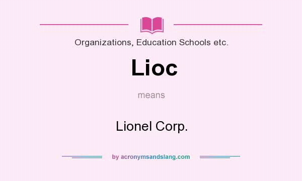 What does Lioc mean? It stands for Lionel Corp.